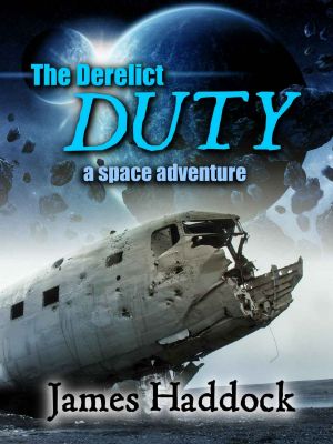 [Duty trilogy 01] • The Derelict Duty · A Space Adventure (The Duty Trilogy Book 1)